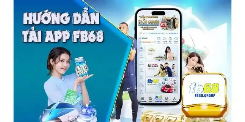 Hướng dẫn các bước tải ứng dụng Fb68 về thiết bị di động 